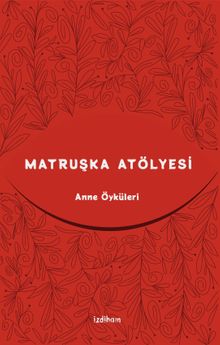 Matruşka Atölyesi & Anne Öyküleri 