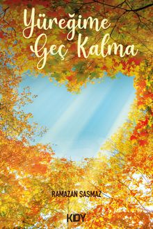 Yüreğime Geç Kalma