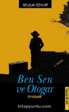 Ben Sen ve Otogar - Selçuk Özyurt