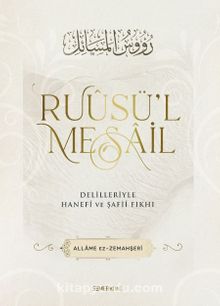 Ruusül Mesail & Delilleriyle Hanefi ve Şafii Fıkhı - Allame Zemahşeri