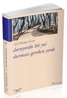 Duruyordu Bir Yol Durması Gereken Yerde - Ali Hikmet Eren