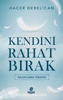 Kendini Rahat Bırak - Hacer Derelican