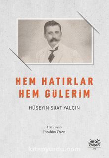 Hem Hatırlar Hem Gülerim - Hüseyin Suad Yalçın
