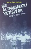Bir Altmışsekizli Yetişiyor / S&uuml;rg&uuml;n Yeri: İsve&ccedil;