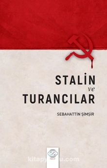 Stalin ve Turancılar - Prof. Dr. Sebahattin Şimşir