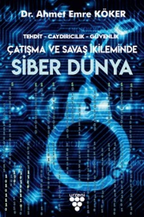 Siber Dünya & Tehdit, Caydırıcılık, Güvenlik Çatışma ve Savaş İkileminde
