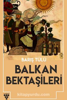 Balkan Bektaşileri - Barış Tülü