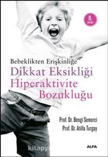 Bebeklikten Erişkinliğe Dikkat Eksikliği Hiperaktivite Bozukluğu - Prof. Dr. Atilla Turgay