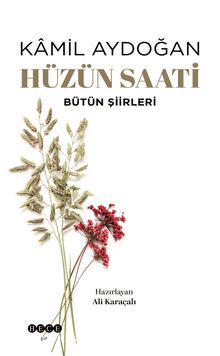 Hüzün Saati & Bütün Şiirleri - Kamil Aydoğan