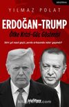 Erdoğan - Trump & Öfke Krizi - Güç Gösterisi