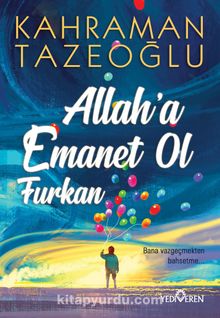 Allah'a Emanet Ol Furkan - Kahraman Tazeoğlu