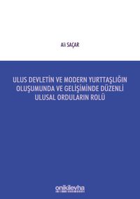 Ulus Devletin ve Modern Yurttaşlığın Oluşumunda ve Gelişiminde Düzenli Ulusal Orduların Rolü