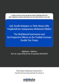Çok Taraflı Sözleşme ve Türk-Alman Çifte Vergilendirme Anlaşmasına Muhtemel Etkileri - The Multilateral Instrument and Its Prospective Effects on The Turkish-German Double Tax Treaty 3. Türk-Alman Uluslararası Vergi Hukuku Bienali - 3rd Turkish-German Bie