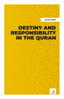 Destiny and Responsibility in the Quran