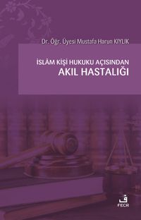 İslam Kişi Hukuku Açısından Akıl Hastalığı