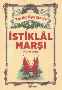 Gerçek Öykülerle İstiklal Marşı