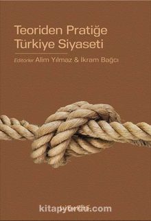 Teoriden Pratiğe Türkiye Siyaseti - İkram Bağcı