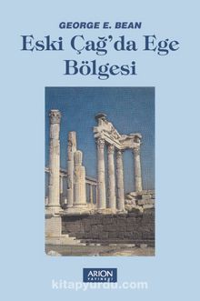 Eski Çağ'da Ege Bölgesi - George E. Bean
