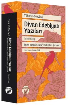 Divan Edebiyatı Yazıları 2 / Edebî Bahisler, Nesre Tahviller, Şerhler