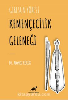 Giresun Yöresi Kemençecilik Geleneği - Abonoz Küçük