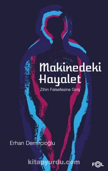 Makinedeki Hayalet & Zihin Felsefesine Giriş - Erhan Demircioğlu
