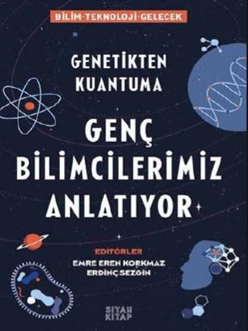 Genetikten Kuantuma Genç Bilimcilerimiz Anlatıyor