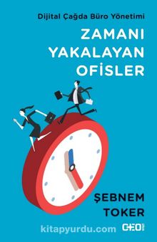 Zamanı Yakalayan Ofisler & Dijital Çağda Büro Yönetimi - Şebnem Toker