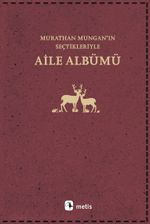Aile Albümü & Murathan Mungan'ın Seçtikleriyle