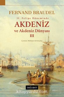 Akdeniz ve Akdeniz Dünyası 3 - Fernand Braudel