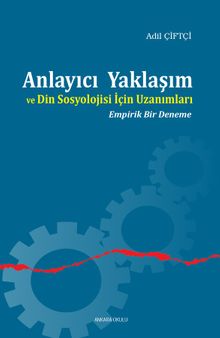 Anlayıcı Yaklaşım ve Din Sosyolojisi İçin Uzanımları & Empirik Bir Deneme