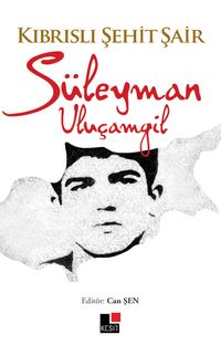 Kıbrıslı Şehit Şair Süleyman Uluçamgil