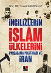 İngilizlerin İslam &Uuml;lkelerini Par&ccedil;alama Politikası ve İran