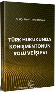 Türk Hukukunda Konişmentonun Rolü ve İşlevi - Dr. Öğr. Üyesi Tayfun  Ercan