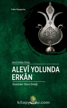 Alevi Yolunda Erkan & Diyarbakır Yöresi Örneği - Cafer Kaygusuz
