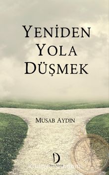 Yeniden Yola Düşmek - Musab Aydın