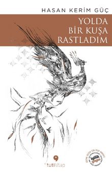 Yolda Bir Kuşa Rastladım - Hasan Kerim Güç