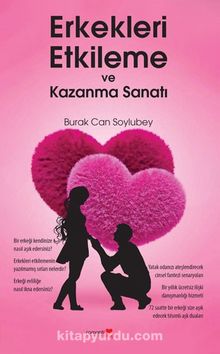 Erkekleri Etkileme ve Kazanma Sanatı - Burak Can Soylubey