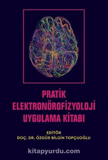 Pratik Elektronörofizyoloji Uygulama Kitabı - Kolektif