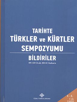 Tarihte Türkler ve Kürtler Sempozyumu: Bildiriler (09-10 Ocak 2014/Ankara) (4 Cilt Takım)