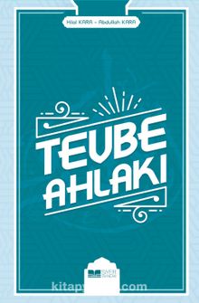 Tevbe & Mutluluğa ve Cennete Açılan Kapı - Abdullah Kara