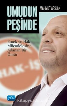 Umudun Peşinde & Emek ve Hak Mücadelesine Adanan Bir Ömür - Mahmut Arslan