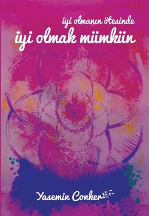 İyi Olmanın Ötesinde İyi Olmak Mümkün