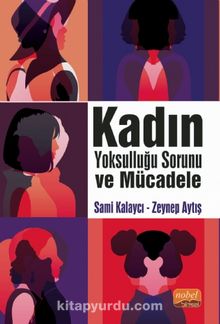 Kadın Yoksulluğu Sorunu ve Mücadele - Sami Kalaycı