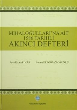 Mihaloğulları'na Ait 1586 Tarihli Akıncı Defteri (Ciltli)