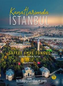 Kanatlarımda İstanbul - Saffet Emre Tonguç