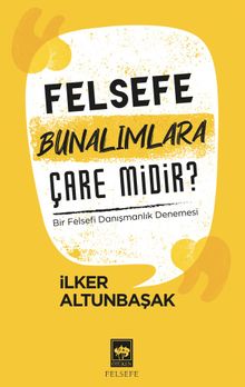 Felsefe Bunalımlara Çare midir ? & Bir Felsefi Danışmanlık Denemesi