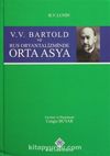 V.V. Bartold ve Rus Oryantalizminde Orta Asya (Ciltli)