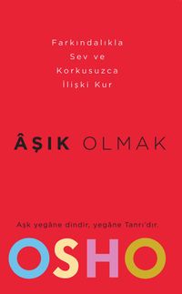 Aşık Olmak & Nasıl Farkındalıkla Sevilir ve Korkusuzca İlişki Kurulabilir?