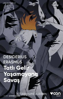 Tatlı Gelir Yaşamayana Savaş (Kısa Klasik) - Desiderius Erasmus