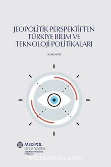 Jeopolitik Perspektiften Türkiye Bilim ve Teknoloji Politikaları - Dr. İlker Köse